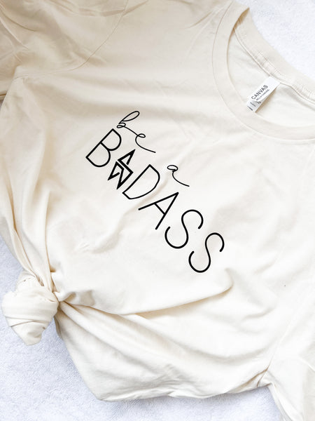 Be A Badass Tee