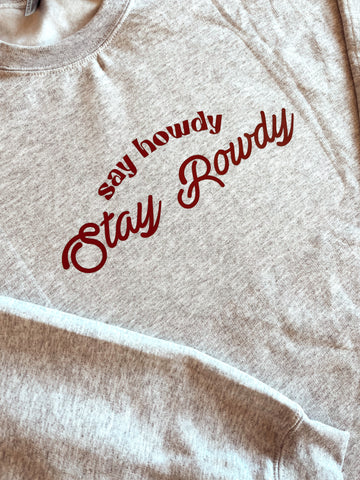 Say Howdy Stay Rowdy Shirt